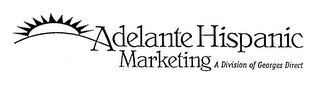 ADELANTE HISPANIC MARKETING A DIVISION OF GEORGES DIRECT