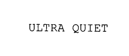 ULTRA QUIET