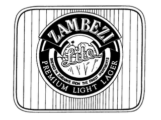 ZAMBEZI LITE BREWED IN ZIMBABWE FROM THE FINEST INGREDIENTS PREMIUM LIGHT LAGER