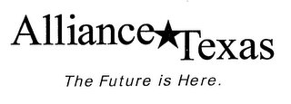 ALLIANCE TEXAS THE FUTURE IS HERE