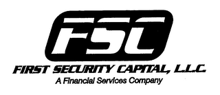 FSC FIRST SECURITY CAPITAL, L.L.C. A FINANCIAL SERVICES COMPANY