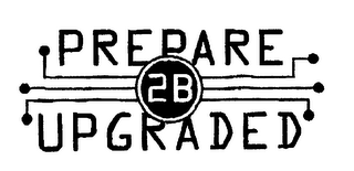 PREPARE 2B UPGRADE