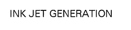 INK JET GENERATION