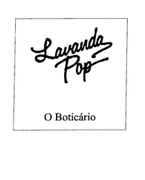 LAVANDA POP O BOTICARIO