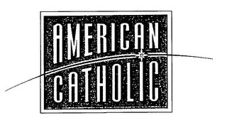 AMERICAN CATHOLIC