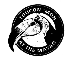 TOUCON MON AT THE MAYAN