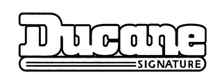 DUCANE SIGNATURE