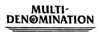MULTI-DENOMINATION