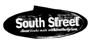 SOUTH STREET CHEESESTEAKS MADE WITH BROTHERLY LOVE