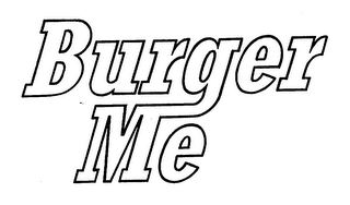 BURGER ME