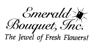 EMERALD BOUQUET, INC. THE JEWEL OF FRESH FLOWERS!