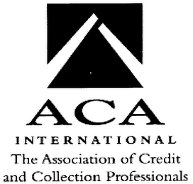 ACA INTERNATIONAL THE ASSOCIATION OF CREDIT AND COLLECTION PROFESSIONALS