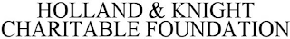 HOLLAND & KNIGHT CHARITABLE FOUNDATION