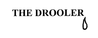 THE DROOLER