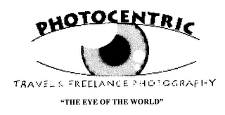 PHOTOCENTRIC "THE EYE OF THE WORLD"TRAVELS FREELANCE PHOTOGRAPHY