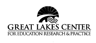 GREAT LAKES CENTER FOR EDUCATION RESEARCH & PRACTICE