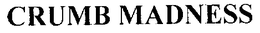 CRUMB MADNESS