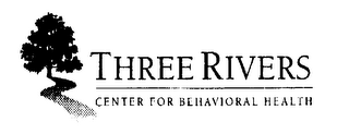 THREE RIVERS CENTER FOR BEHAVIORAL HEALTH