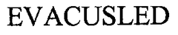 EVACUSLED