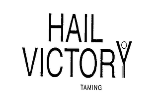 HAIL VICTORY TAMING