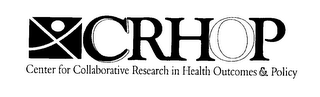 CRHOP CENTER FOR COLLABORATIVE RESEARCH IN HEALTH OUTCOMES & POLICY