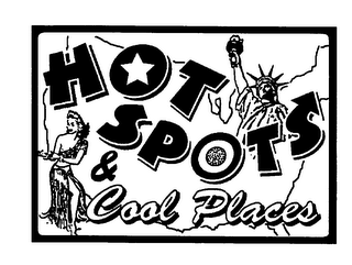 HOT SPOTS & COOL PLACES