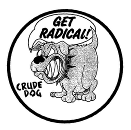 GET RADICAL CRUDE DOG