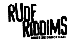 RUDE RIDDIMS MASSIVE DANCE HALL