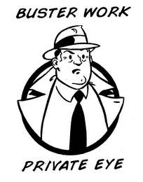 BUSTER WORK PRIVATE EYE