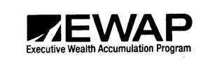 EWAP EXECUTIVE WEALTH ACCUMULATION PROGRAM