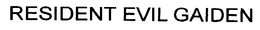 RESIDENT EVIL GAIDEN