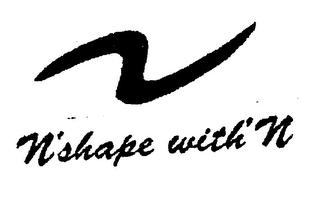 N' SHAPE WITH' N