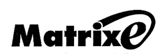 MATRIXE