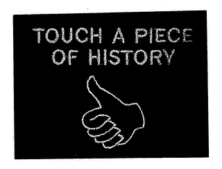 TOUCH A PIECE OF HISTORY