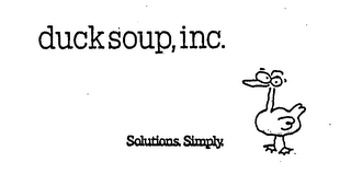 DUCK SOUP, INC. SOLUTIONS. SIMPLY.