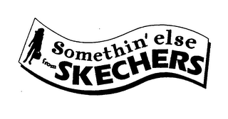 SOMETHIN' ELSE FROM SKECHERS