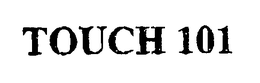 TOUCH 101