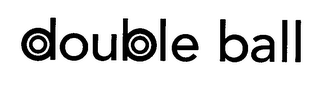 DOUBLE BALL