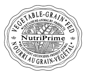 NUTRIPRIME VEGETABLE-GRAIN*FED *CONTAINS NO ANIMAL BY-PRODUCTS *NE CONTIENT AUCUN SOUS-PRODUIT ANIMAL NOURRI AU GRAIN-VEGETAL*