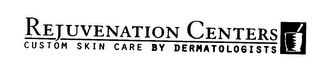 REJUVENATION CENTERS CUSTOM SKIN CARE BY DERMATOLOGISTS