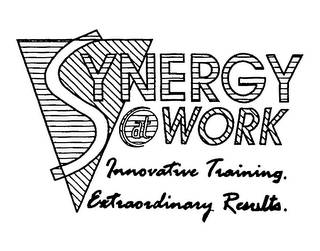 SYNERGY AT WORK INNOVATIVE TRAINING. EXTRAORDINARY RESULTS.