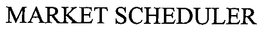 MARKET SCHEDULER