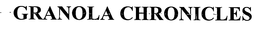 GRANOLA CHRONICLES