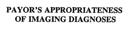 PAYOR'S APPROPRIATENESS OF IMAGING DIAGNOSES