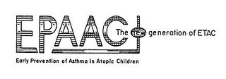 EPAAC THE GENERATION OF ETAC EARLY PREVENTION OF ASTHMA IN ATOPIC CHILDREN