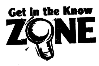 GET IN THE KNOW ZONE