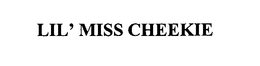 LIL' MISS CHEEKIE