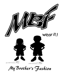 MBF WEAR IT.! MY BROTHER'S FASHION