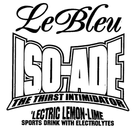 LE BLEU ISO-ADE THE THIRST INTIMIDATOR 'LECTRIC LEMON-LIME SPORTS DRINK WITH ELECTROLYTES