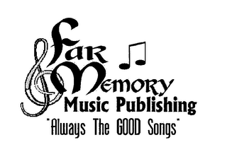 FAR MEMORY MUSIC PUBLISHING "ALWAYS THE GOOD SONGS"